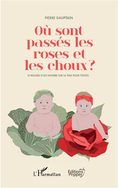 Où sont passés les roses et les choux ? : le regard d'un notaire sur la PMA pour toutes