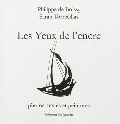 Les yeux de l'encre : photos, textes et peintures