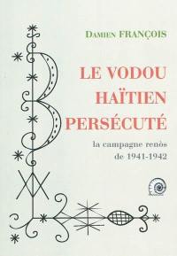 Le vodou haïtien persécuté : la campagne renos de 1941-42