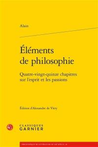 Eléments de philosophie : quatre-vingt-quinze chapitres sur l'esprit et les passions