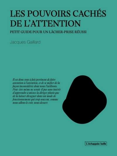 Les pouvoirs cachés de l'attention : petit guide pour un lâcher-prise réussi