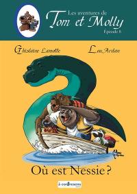 Les aventures de Tom et Molly. Vol. 8. Où est Nessie ?