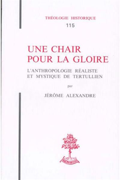 Une chaire pour la gloire : l'anthropologie réaliste et mystique de Tertullien