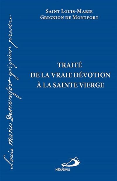 Traité de la vraie dévotion à la Sainte Vierge