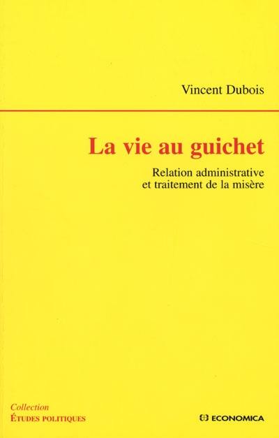 La vie au guichet : relation administrative et traitement de la misère