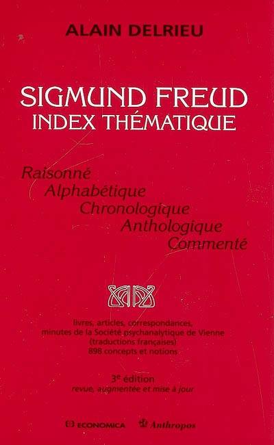 Sigmund Freud, index thématique : raisonné, alphabétique, chronologique, anthologique, commenté