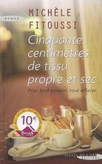 Cinquante centimètres de tissu propre et sec : pour tout essuyer, tout effacer