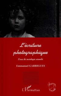 L'écriture photographique : essai de sociologie visuelle