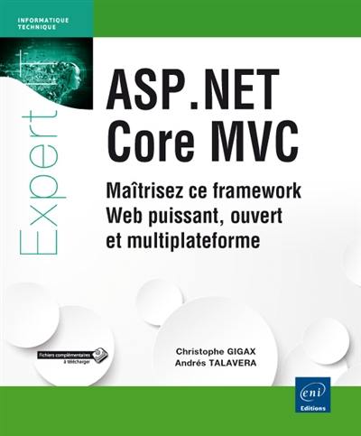 ASP.NET Core MVC : maîtrisez ce framework web puissant, ouvert et multiplateforme