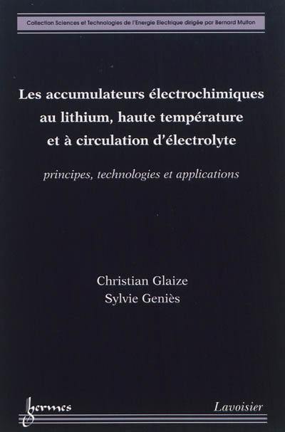 Les accumulateurs électrochimiques au lithium, haute température et à circulation d'électrolyte : principes, technologies et applications