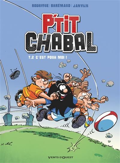 P'tit Chabal. Vol. 2. C'est pour moi !