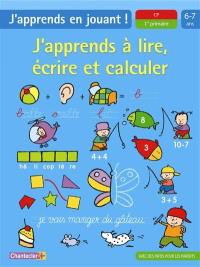 J'apprends à lire, écrire et calculer, CP-1re primaire, 6-7 ans