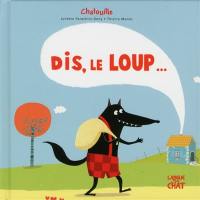 Dis, le loup...