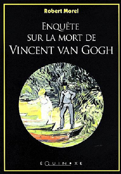 Enquête sur la mort de Vincent Van Gogh