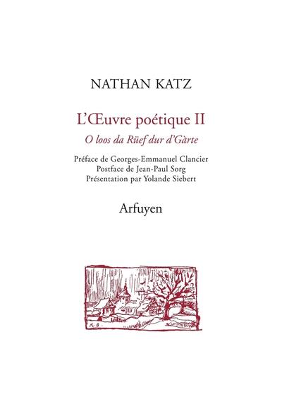 L'oeuvre poétique. Vol. 2. Oh, écoute, dans les jardins, cet appel. O loos da Rüef dur d'Gàrte