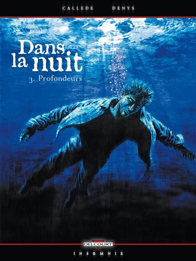 Dans la nuit. Vol. 3. Profondeurs