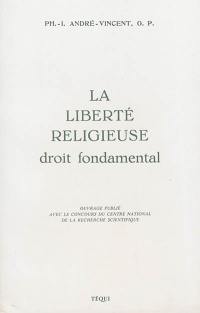 La liberté religieuse, droit fondamental