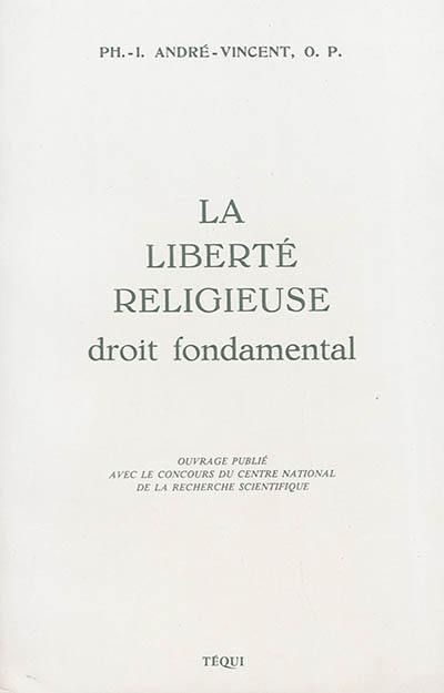 La liberté religieuse, droit fondamental