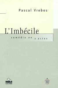 L'imbécile : comédie en 2 actes