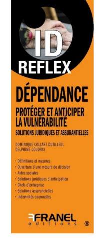 ID Reflex’ Dépendance, protéger et anticiper la vulnérabilité : Solutions juridiques et assurantielles