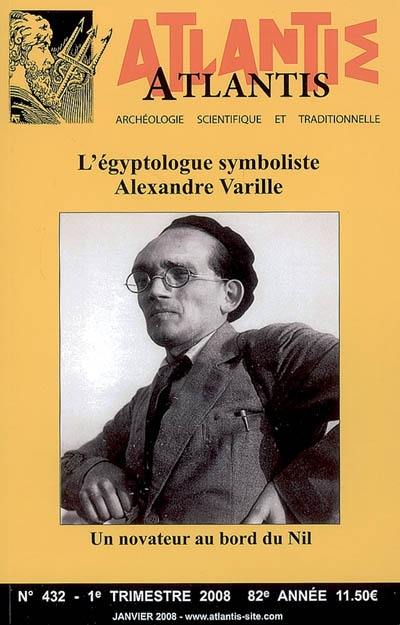 Atlantis, n° 432. L'égyptologue symboliste Alexandre Varille : un novateur au bord du Nil