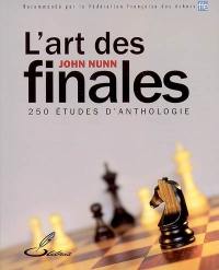 L'art des finales : 250 études d'anthologie