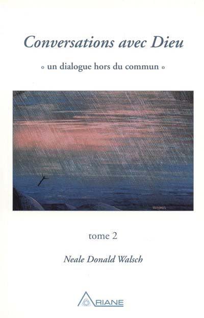 Conversations avec Dieu. Vol. 2. Conversations avec Dieu, tome 2 : un dialogue hors du commun