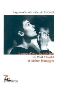 Jeanne d'Arc au bûcher de Paul Claudel et Arthur Honegger