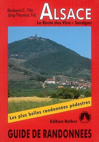 Alsace : la route des vins, le Sudgau : 50 circuits vers les plus beaux sites d'Alsace de la vallée de la Lauter jusqu'au Sundgau