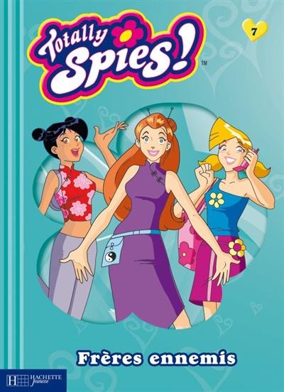 Totally Spies : saison 3. Vol. 7. Frères ennemis