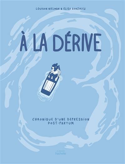 A la dérive : chronique d'une dépression post-partum