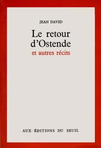 Le retour d'Ostende : et autres récits