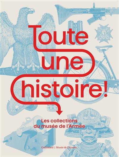 Toute une histoire ! : les collections du Musée de l'armée