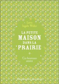 La petite maison dans la prairie. Vol. 7. Ces heureuses années