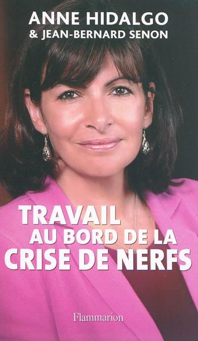 Travail au bord de la crise de nerfs