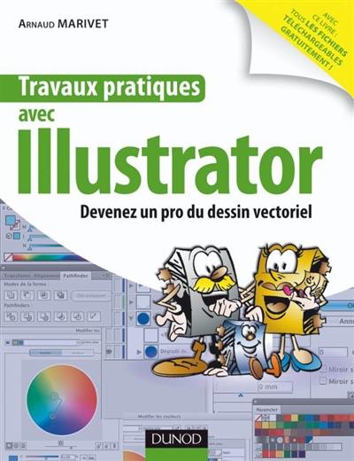 Travaux pratiques avec Illustrator : devenez un pro du dessin vectoriel