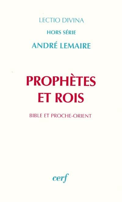 Prophètes et rois : Bible et Proche-Orient