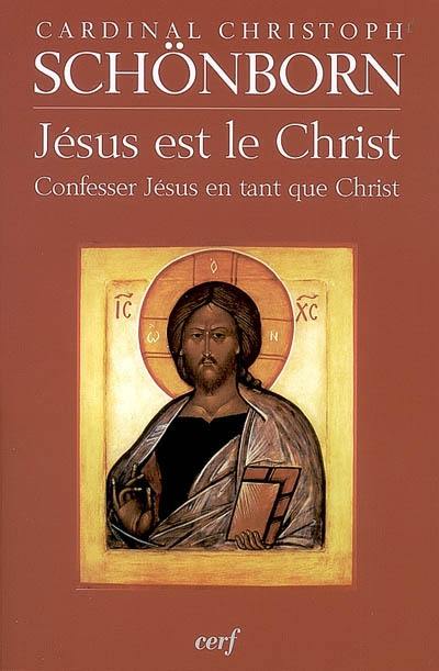 Jésus est le Christ : confesser Jésus en tant que Christ