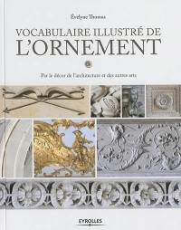 Vocabulaire illustré de l'ornement : par le décor de l'architecture et des autres arts