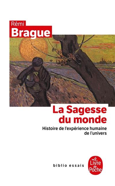 La sagesse du monde : histoire de l'expérience humaine de l'univers