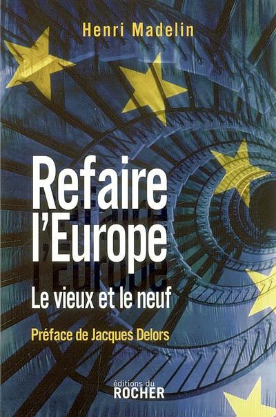 Refaire l'Europe : le vieux et le neuf