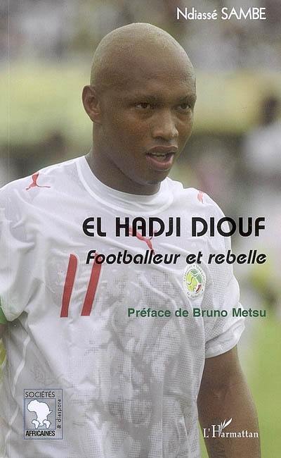 El Hadji Diouf : footballeur et rebelle