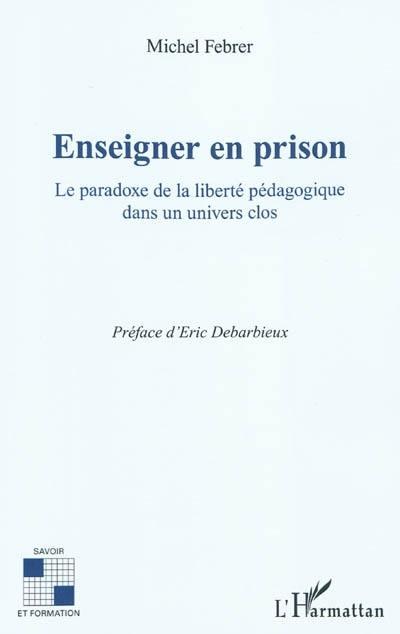 Enseigner en prison : le paradoxe de la liberté pédagogique dans un univers clos