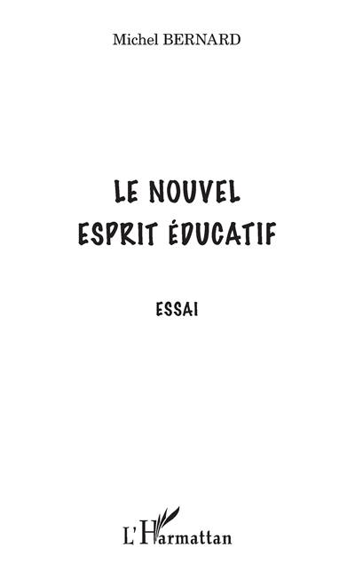 Le nouvel esprit éducatif : essai