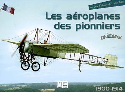 Les aéroplanes des pionniers : 1900-1914