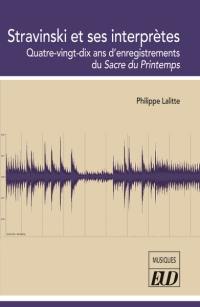 Stravinski et ses interprètes : quatre-vingt-dix ans d'enregistrements du Sacre du printemps