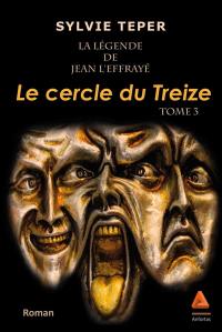 La légende de Jean l'Effrayé. Vol. 3. Le cercle du treize