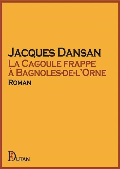 La Cagoule frappe à Bagnoles-de-l'Orne