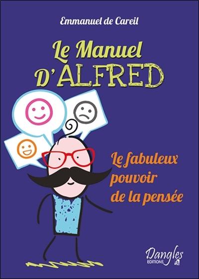 Le manuel d'Alfred : le fabuleux pouvoir de la pensée