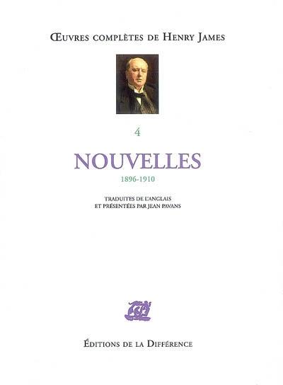 Oeuvres complètes d'Henry James. Vol. 4. Nouvelles : 1896-1910